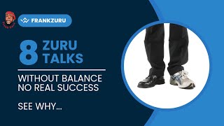 Zuru Talks (EP 8) Without Balance, No Success.