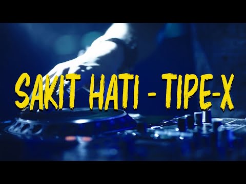 Tipe X - Sakit Hati ( Lirycs Lagu )