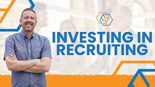 Invest in Recruiting: The Non-Negotiable