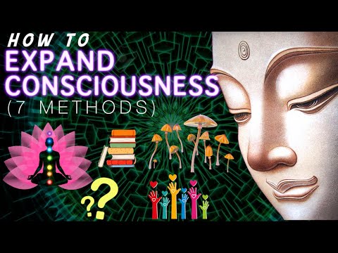 How to Expand Consciousness: 7 Methods (Meditation, Psychedelics, etc) | Expanding Consciousness 003