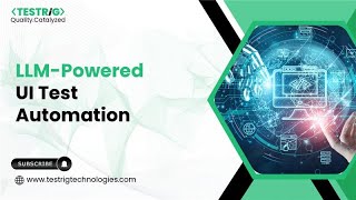 LLM-Powered UI Test Automation | Driving the Next Era of Software Testing