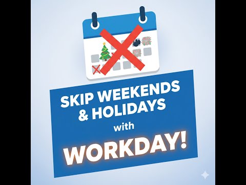 Skip Weekends & Holidays with WORKDAY!