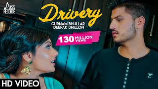 Drivery ( Full HD) | Gurnam Bhullar Co Deepak Dhillon  | Punjabi Songs 2017