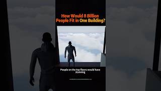How Would 8 Billion People Fit in One Building? #knowledge #science