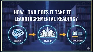 How Long Does it Take To Learn Incremental Reading?