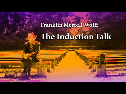 Franklin Merrell-Wolff, The Induction Talk