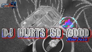 Dj Hurts So Good || Slow Bass ||  PujiGhozali Official