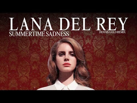 Lana Del Rey - Summertime Sadness (DENNIS GOLD / Afro House Remix)