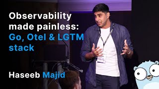 Observability made painless: Go, Otel & LGTM stack - Haseeb Majid