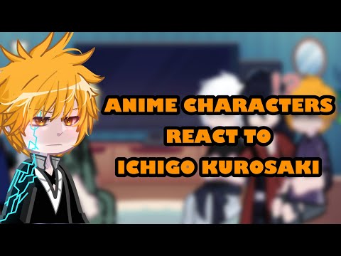 ANIME CHARACTERS REACT TO ICHIGO [4/6]
