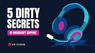 5 Dirty Little Secrets About Microsoft Support (Revealed by US Cloud Experts)
