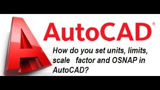 01-AutoCAD Tutorials in English: Units Settings, Drawing Limits, Scale Factor and OSNAP in AutoCAD.