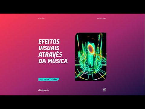 Criando Imagens através da música | VFX Music Teaser | Leo Borges