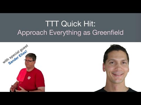Approach Everything as a Greenfield Project