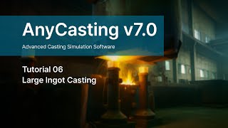 How to use AnyCasting v7.0 - Tutorial 6 Large Ingot Casting