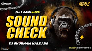 FULL BASS 2026 🔊 POWERFUL DJ SOUND CHECK | HIGH BASS EDITION | DJ SHUBHAM HALDAUR