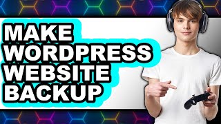 How to Make WordPress Website Backup - Step By Step