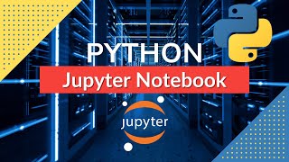 Jupyter Notebook Tutorial - Complete Beginners Guide