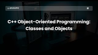 Understanding Classes and Objects in C++ | OOP Basics