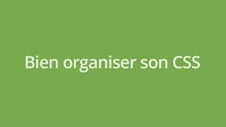 CSS Tutorial: Organize your CSS well