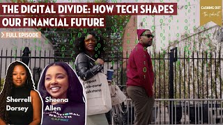 How Tech impacts our financial future | Ep 7 with Sherrell Dorsey and Sheena Allen