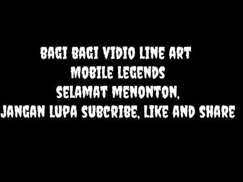 KUMPULAN VIDIO LINE ART MOBILE LEGEND YANG LAGI VIRAL STORY WA