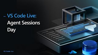 🔴 VS Code Live: Agent Sessions Day