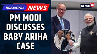 Baby Ariha Shah Case | PM Modi Discussed Baby Ariha Shah Case With Germany’s Merz, Says MEA | News18