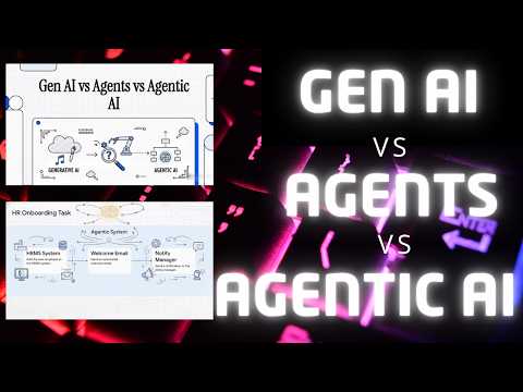Gen AI vs Agents vs Agentic AI