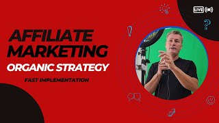 Affiliate Marketing Organic Strategy-Fast Implementation