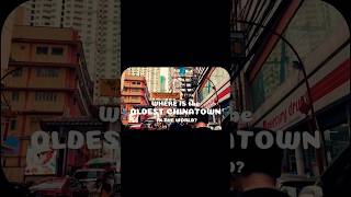 Where is the Oldest Chinatown in the World?