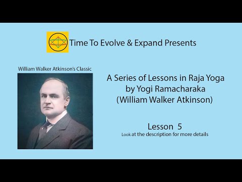 A Series of Lessons in Raja Yoga by Yogi Ramacharaka W W  Atkinson – The Fifth Lesson