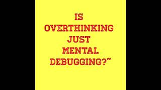 Overthinking is equal to mental  debugging  #quotes  #shots #explore