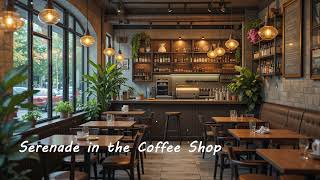 Serenade in the Coffee Shop | Romantic Cafe Playlist for Cozy Moments