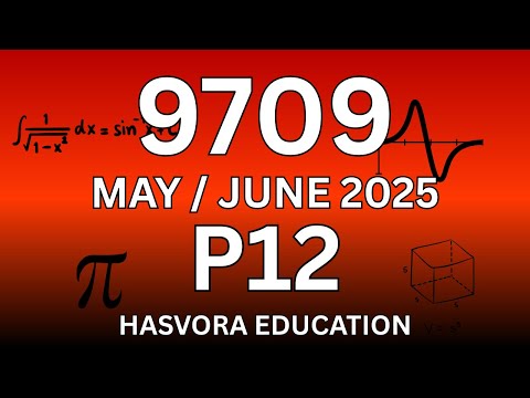 9709 P12 May/June 2025 | AS & A Level Mathematics Past Paper Solution