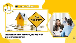DAILY AI PROMPT: TIPS FOR FIRST-TIME HOMEBUYERS: KEY LOAN PROGRAMS EXPLAINED