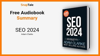 SEO 2024 by Adam Clarke: 13 Minute Summary