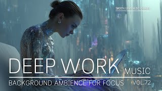 Deep Work Music | Background Ambience for Focus & Productivity