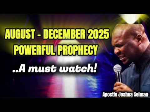 POWERFUL PROPHECY FOR AUGUST - DECEMBER 2025 (A MUST WATCH!)