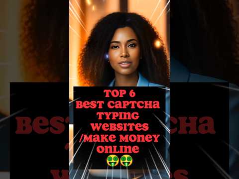 Top 6 BEST Captcha Typing Websites #top6 #website #makemoneyonline #captchatypingjob