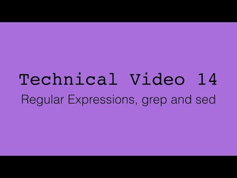 Technical Video 14: Regular expressions, grep, and sed
