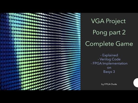 VGA Project Pong pt2 Complete Game Verilog Basys 3 FPGA Xilinx Vivado
