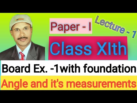 Angle & its Measurements class - XIth lecture -1 board Exercise Ist