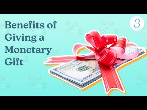 Benefits of Giving a Monetary Gift