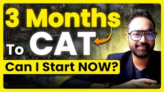 Can I Start CAT 2025 Preparation Now? | Complete Strategy