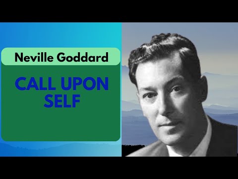 Neville Goddard - Call Upon Self