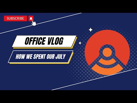 OFFICE VLOG: HOW WE SPENT OUR JULY