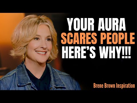 6 Signs Your Aura Is Too Powerful for Most People | Brene Brown Speech