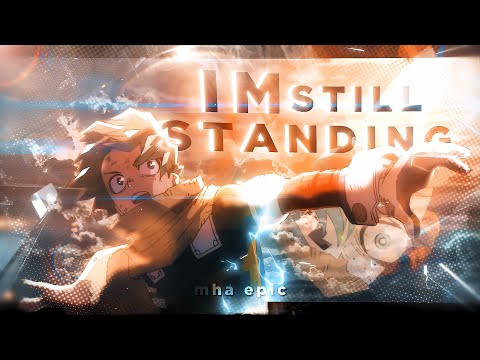 The Best MHA Edit You'll Ever See! 🔥| Im Still Standing [4K]