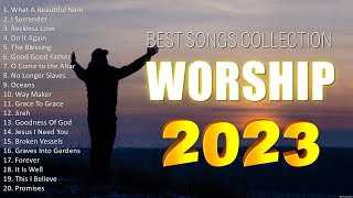 The Best Praise & Worship Songs Ever - Praise And Worship Songs - Worship Songs 2023 Playlist